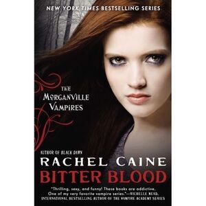 Bitter Blood: The Morganville Vampires -- Rachel Caine